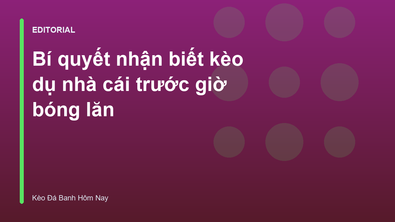 Nhận biết kèo dụ nhà cái trong cá cược bóng đá